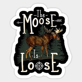 Moose Gift Moose is Loose Sticker- Decal for Bumper, Windows, Helmet, Car, Water Bottle, Waterproof 5"