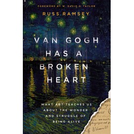 Van Gogh Has a Broken Heart: What Art Teaches Us About the Wonder and Struggle of Being Alive