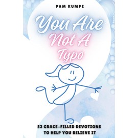 You Are Not A Typo: 52 Grace-Filled Devotions to Help You Believe It