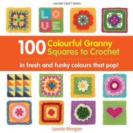 100 Colourful Granny Squares To Crochet