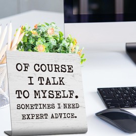 Funny Office Decor Sign for Cubicle Desk Decorations, Of Course I Talk To Myself, Sometimes I Need Expert Advice Home Office Desk Shelf Decor Plaques Gifts for Women Coworker Boss Wife TZU91