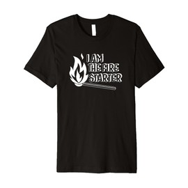 I Am The Fire Starter Premium T-Shirt