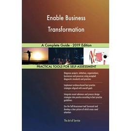 Enable Business Transformation A Complete Guide - 2019 Edition