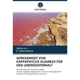 WIRKSAMKEIT VON KAPPAPHYCUS ALVAREZII FÜR DEN LEBENSUNTERHALT: Eine Analyse der kommerziellen, ernährungsphysiologischen und mikrobiologischen Aspekte von Kappaphycus alvarezii