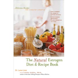 The Natural Estrogen Diet and Recipe Book: Delicious Recipes for a Healthy Lifestyle