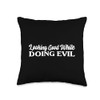 Looking Good While Doing Evil Funny Humorous Ironic Sarcasm Throw