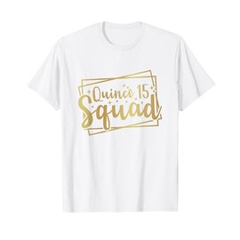 Sweet 15 Mexican Birthday Party Quinceanera Quince 15 Squad T-Shirt