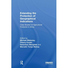 Extending the Protection of Geographical Indications: Case Studies of Agricultural Products in Africa