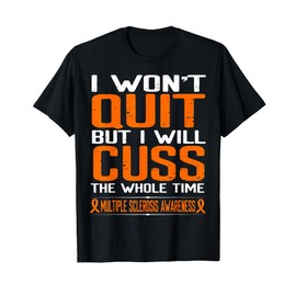 Orange Ribbon Cuss Not Quit Multiple Sclerosis Awareness T-Shirt