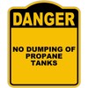 NO DUMPING OF PROPANE TANKS Danger Yellow Black Aluminum Composite