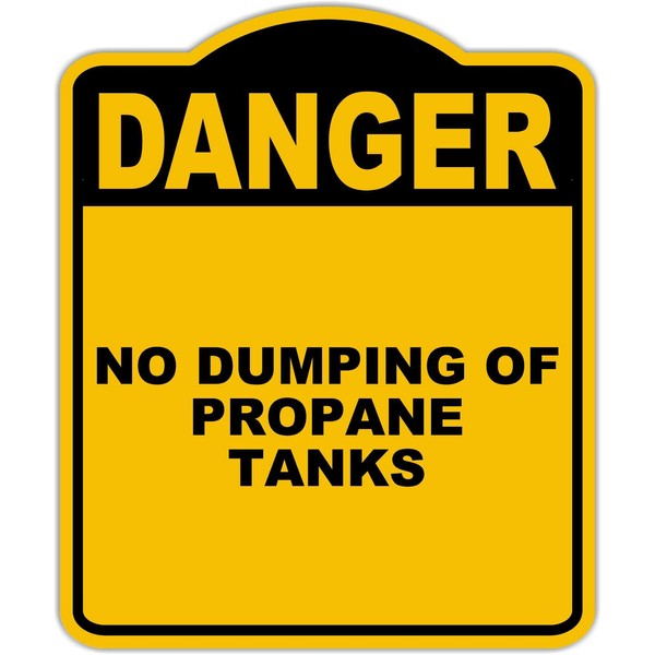 NO DUMPING OF PROPANE TANKS Danger Yellow Black Aluminum Composite