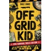 Off Grid Kid: Epic Survival Skills Edition