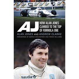 AJ: How Alan Jones Climbed to the Top of Formula One