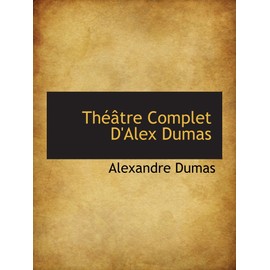 Théâtre Complet D'Alex Dumas