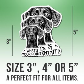 German Shorthaired Pointer Sticker Cool GSP Lover Decal What's Your Point Vinyl Stickers Weather-Resistant Stickers for Water Bottles Laptop Window Car 4"