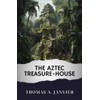 The Aztec Treasure-House: The Original Classic