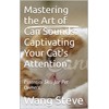  Mastering the Art of Can Sounds: Captivating Your Cat's Attention": Essential Skill for Pet Owners