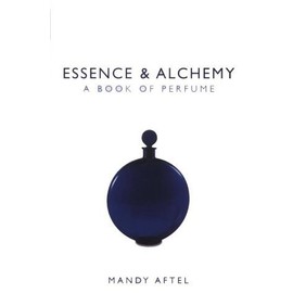 Essence and Alchemy : A Book of Perfume