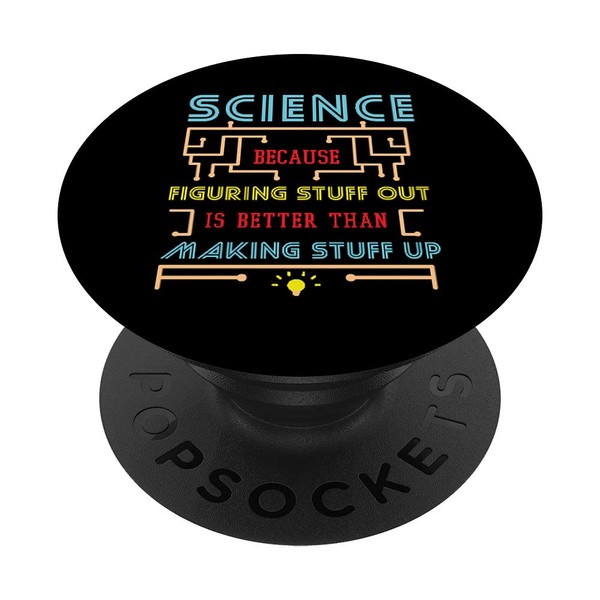 Science Because Figuring Stuff Out Is Better Cool Saying PopSockets