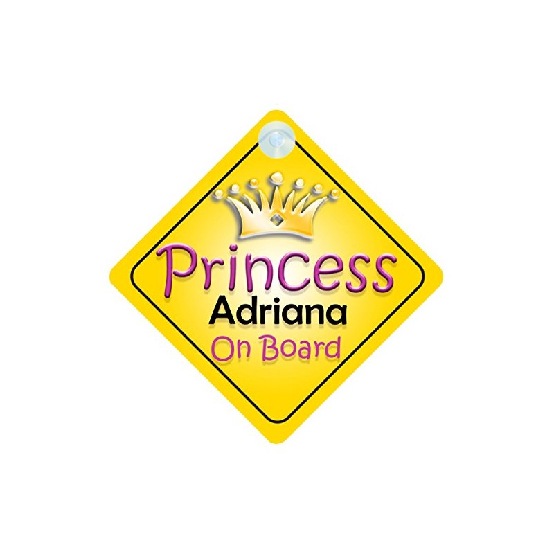Princess Adriana On Board Girl Car Sign Child/Baby Gift/Present 002