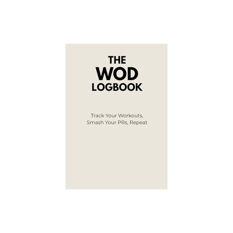 The WOD Logbook: Track Your Workouts, Smash PRs, Repeat