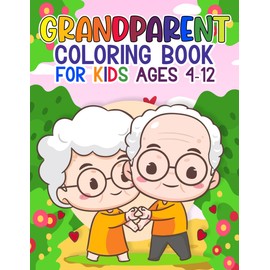 Grandparent Coloring Book For Kids Ages 4-12