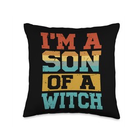 I'm A Son Of A Witch - Funny Sarcastic - Witchcraft Jokes Throw Pillow
