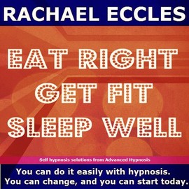 Eat Right, Get Fit, Sleep Well Self Hypnosis, Hypnotherapy CD, lose weight, eat healthy food, become fitter, healthier and happier