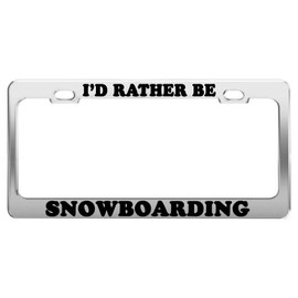 Product Express I'd Rather BE Snowboarding License Plate Frame Tag Holder Car Accessories Gift