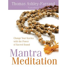 Mantra Meditation: Change Your Karma with the Power of Sacred Sound