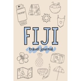 Fiji Travel Journal for Children: Explore Culture, Capture Memories, and Colour Your Travels – the Perfect Interactive Travel Diary