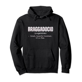 BRAGGADOCIO - brash, boastful bombast. It's a flex. Pullover Hoodie