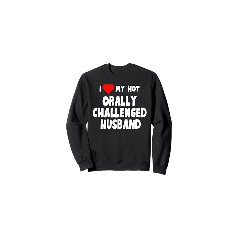 I Love My Hot Orally Challenged Husband -funny gift for