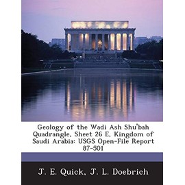 Geology of the Wadi Ash Shu'bah Quadrangle, Sheet 26 E, Kingdom of Saudi Arabia: USGS Open-File Report 87-501