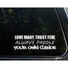 Love Many, Trust Few Always Paddle Your Own Canoe 9