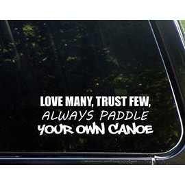 Love Many, Trust Few Always Paddle Your Own Canoe 9 Inches