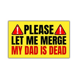MAIANEY [7.5"x4.5"] Please Let Me Merge My Dad Is Dead Magnet Funny Car Magnet Bumper Stickers Inappropriate Adult Humor Driving Safety Car Magnet Bumper Gifts Decorations For Truck Automobile Vehicle