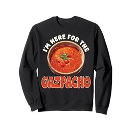 Gazpacho Soup Spanish Portuguese Food Funny Sweatshirt