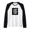 Amazing Last Thing I do Motto Costume Raglan Baseball Tee