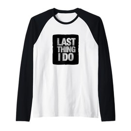 Amazing Last Thing I do Motto Costume Raglan Baseball Tee