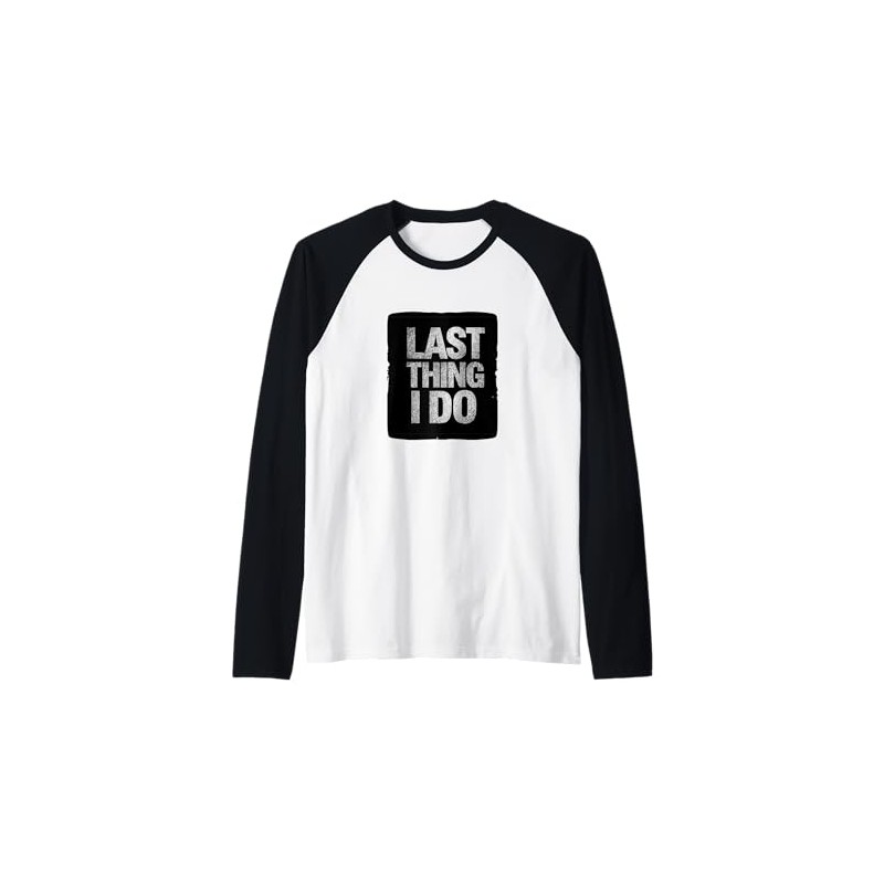 Amazing Last Thing I do Motto Costume Raglan Baseball Tee