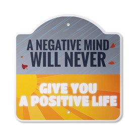 A Negative Mind Will Never 10” x 10” Sign | Indoor/Outdoor Plastic | SignMission Designer Motivation Quote Inspiration Novelty Gift Funny Joke Gag Road Garage