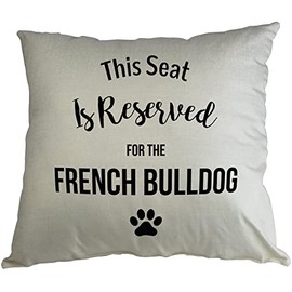 Hippowarehouse This Seat Is Reserved For The French Bulldog Printed Accessory Cushion Cover Optional Infill 41x41cm