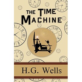 The Time Machine - The Original 1895 Classic (Reader's Library Classics)