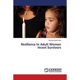 Resilience In Adult Women Incest Survivors