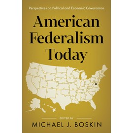 American Federalism Today: Perspectives on Political and Economic Governance