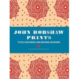 John Robshaw Prints: Textiles, Block Printing, Global Inspiration, and Interiors