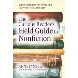 The Curious Reader's Field Guide to Nonfiction