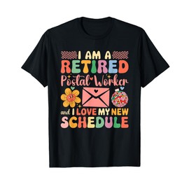 A Retired Postal Worker And Love New Schedule Retirement T-Shirt