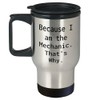 Funny Mechanic Gifts from Men to Graduation Travel Mug, Because